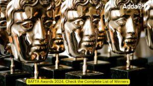 BAFTA Awards 2024, Check the Complete List of Winners