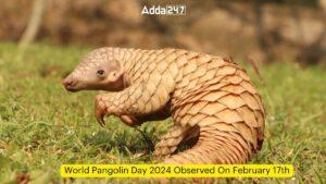 World Pangolin Day 2024 Observed On February 17th