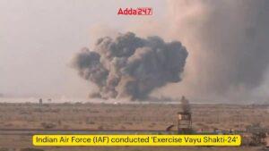 Indian Air Force (IAF) conducted 'Exercise Vayu Shakti-24'
