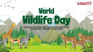 World Wildlife Day 2024, Date, Theme, History and Significance
