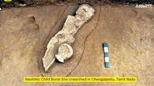 Neolithic Child Burial Site Unearthed in Chengalpattu, Tamil Nadu