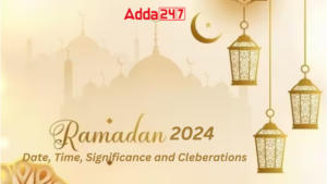 Ramadan 2024 Date, Time, Significance and Celebrations