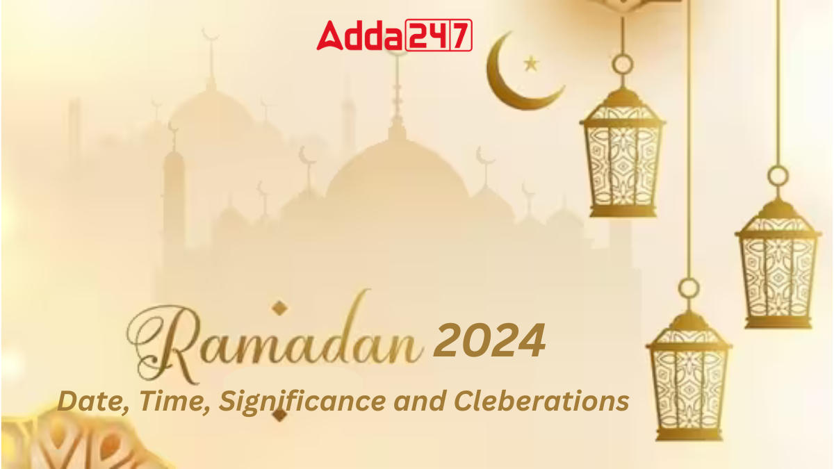 Ramadan 2024 Date, Time, Significance and Celebrations