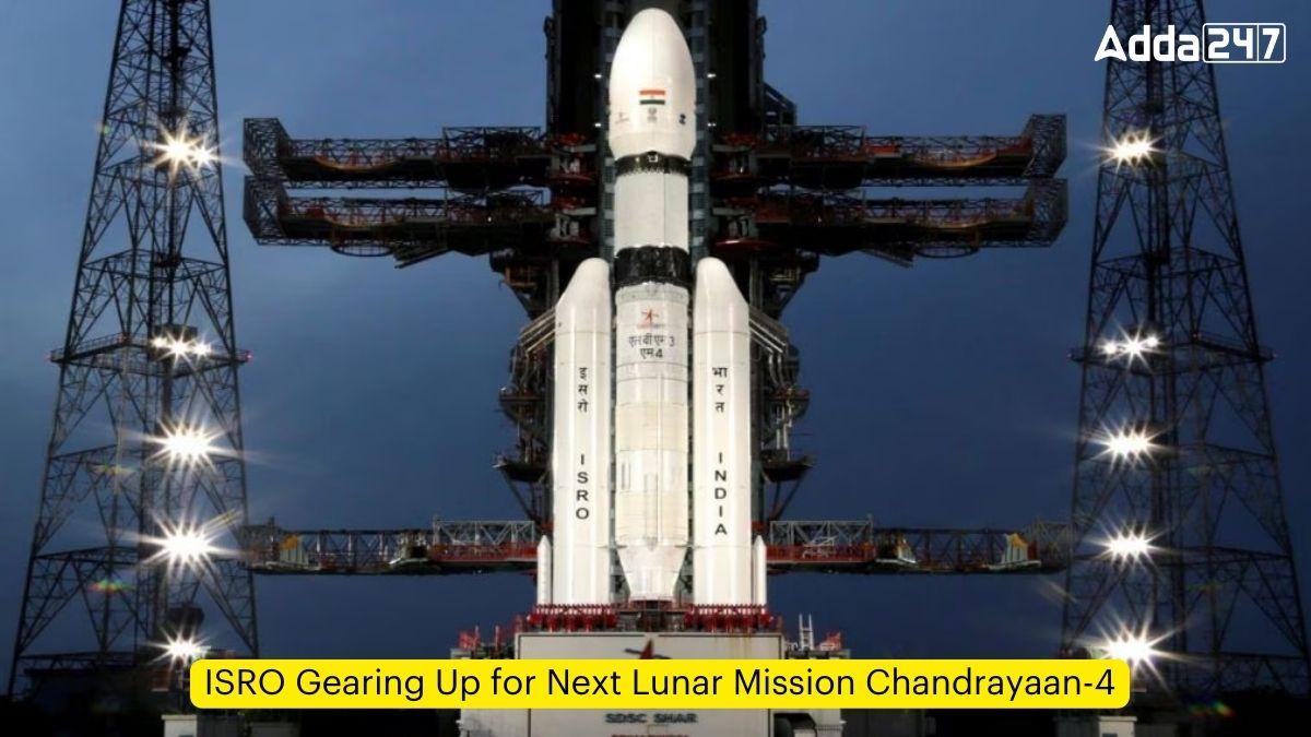 ISRO Gearing Up for Next Lunar Mission Chandrayaan-4