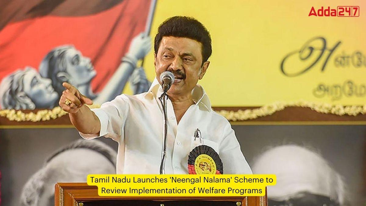 Tamil Nadu Launches 'Neengal Nalama' Scheme to Review Implementation of Welfare Programs_60.1
