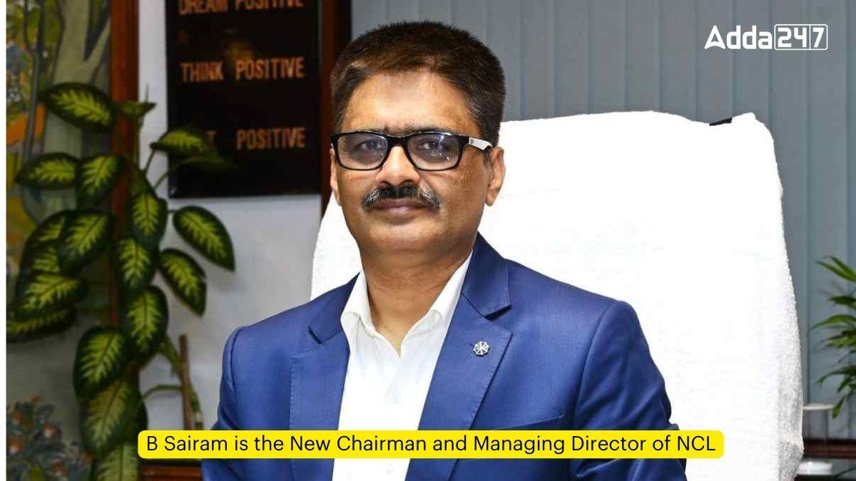 B Sairam is the New Chairman and Managing Director of NCL
