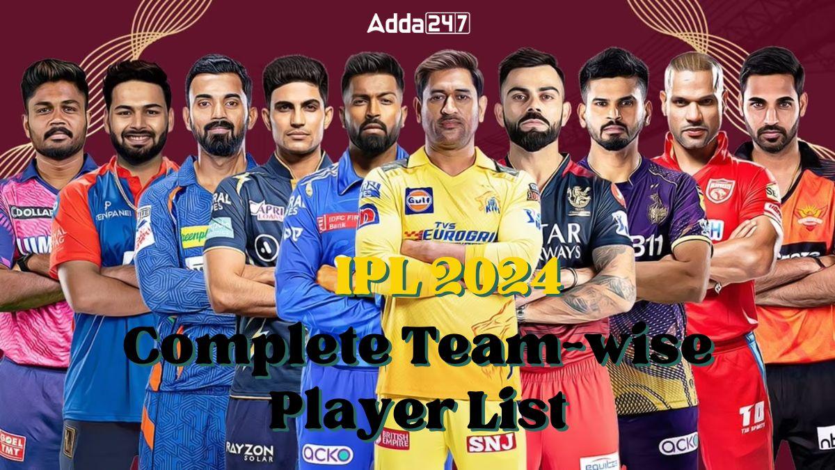 IPL 2024: Complete Team-wise Player List and Analysis