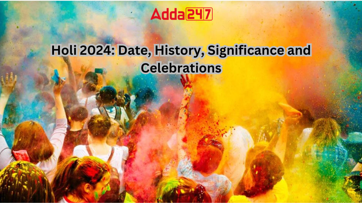 Holi 2024 Date, History, Significance and Celebrations