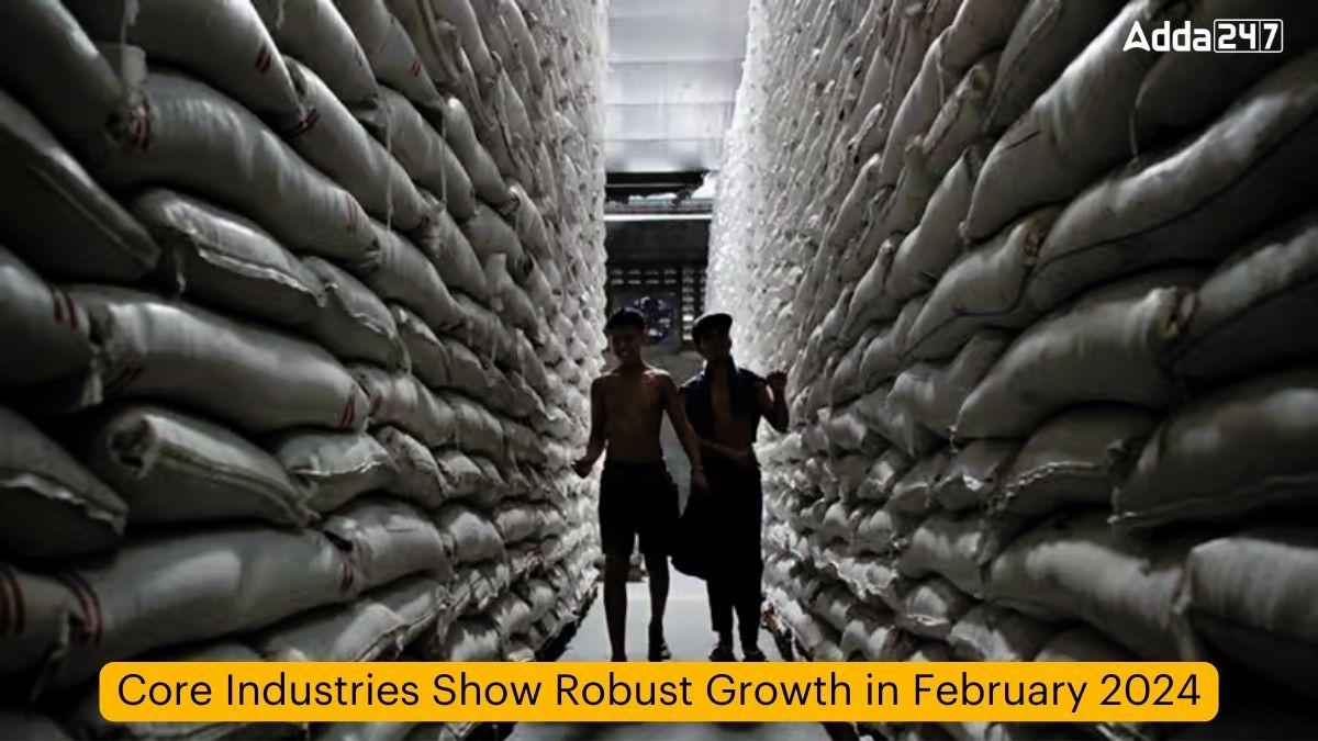 Core Industries Show Robust Growth in February 2024