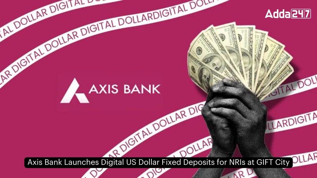 Axis Bank Launches Digital US Dollar Fixed Deposits for NRIs at GIFT City
