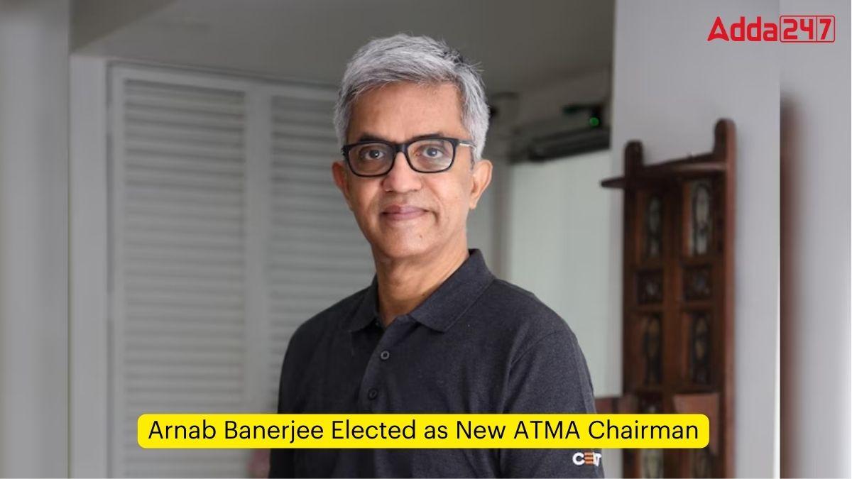Arnab Banerjee Elected as New ATMA Chairman