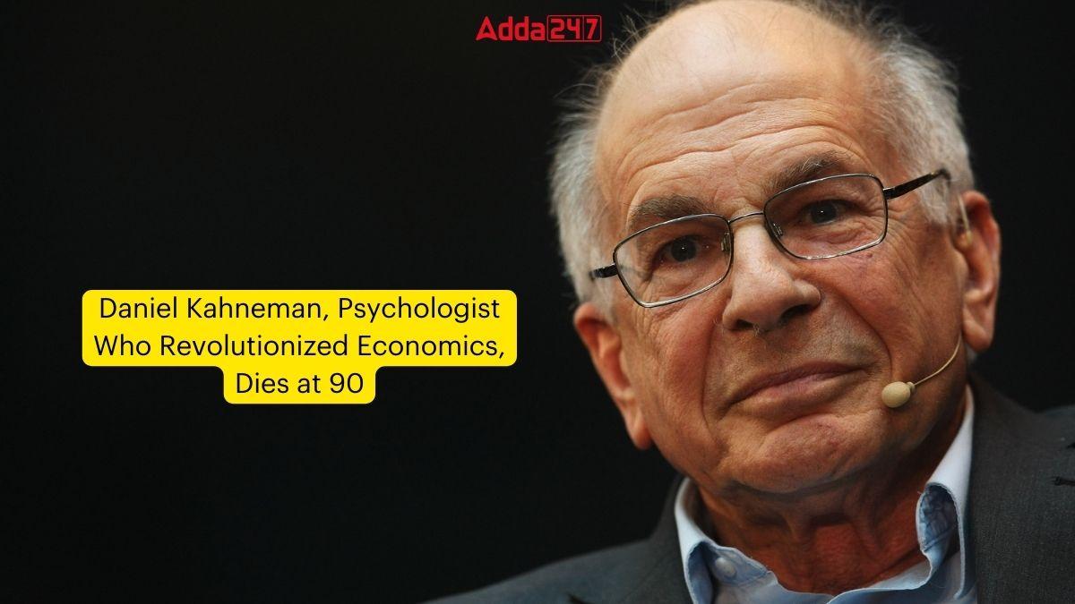 Daniel Kahneman, Psychologist Who Revolutionized Economics, Dies at 90