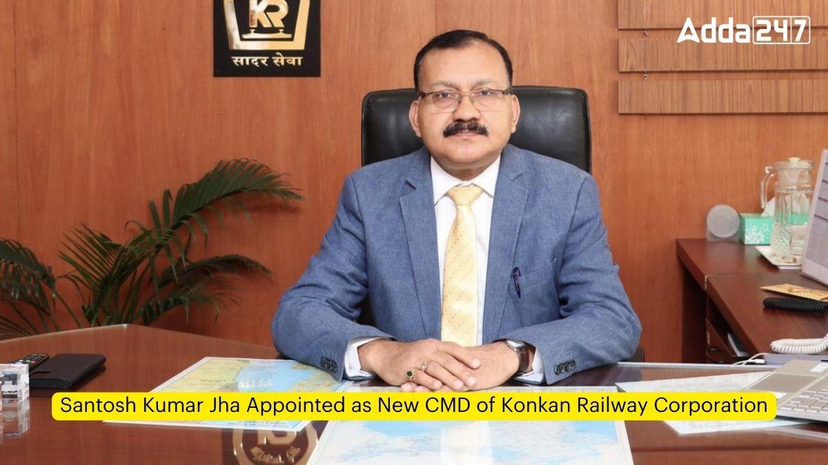 Santosh Kumar Jha Appointed as New CMD of Konkan Railway Corporation