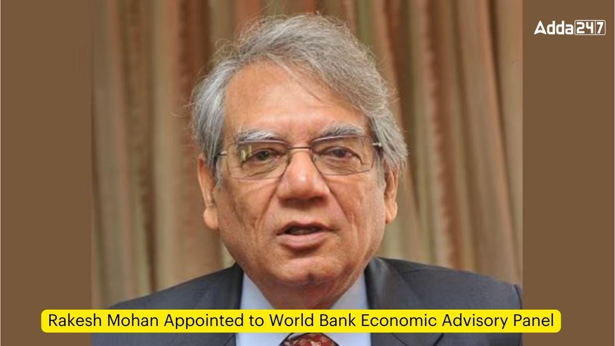 Rakesh Mohan Appointed to World Bank Economic Advisory Panel