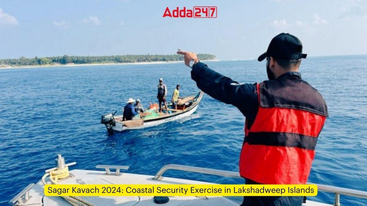 Sagar Kavach 2024: Coastal Security Exercise in Lakshadweep Islands