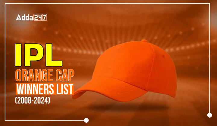 Orange Cap Winners List from 2008 to 2024, Updated List
