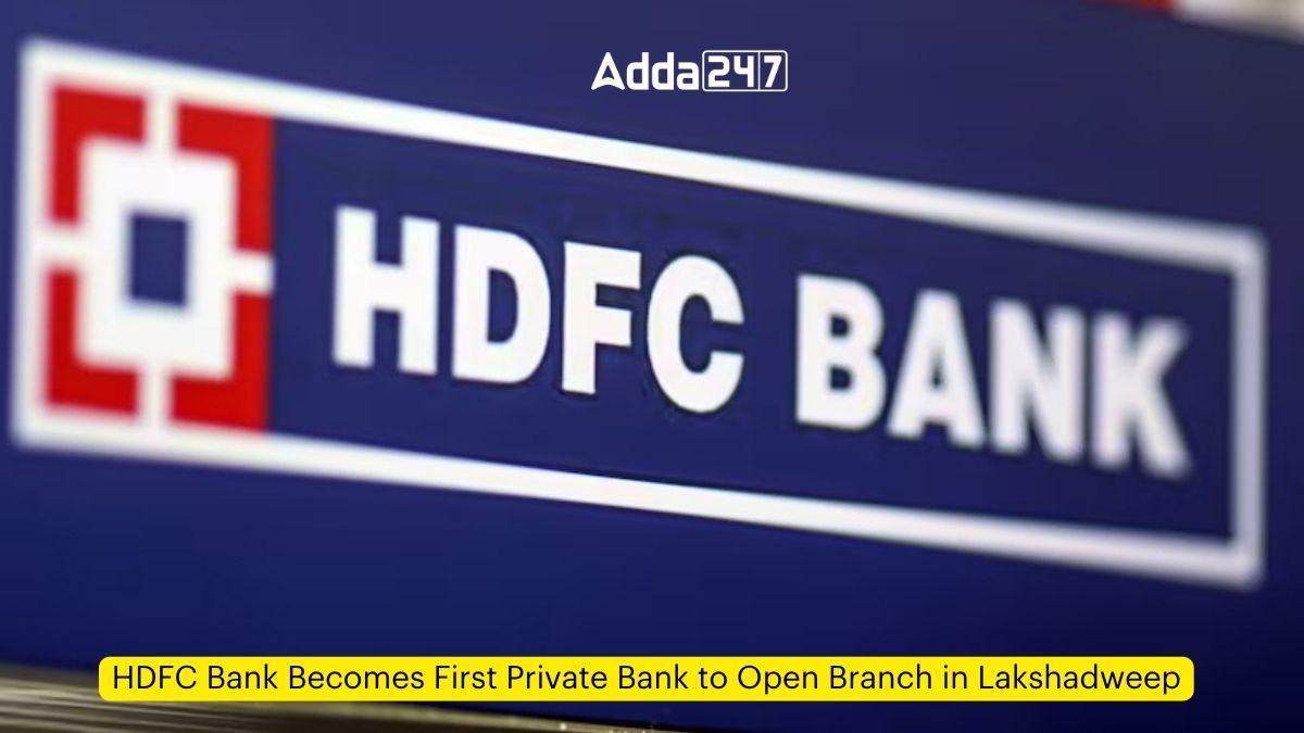 HDFC Bank Becomes First Private Bank to Open Branch in Lakshadweep