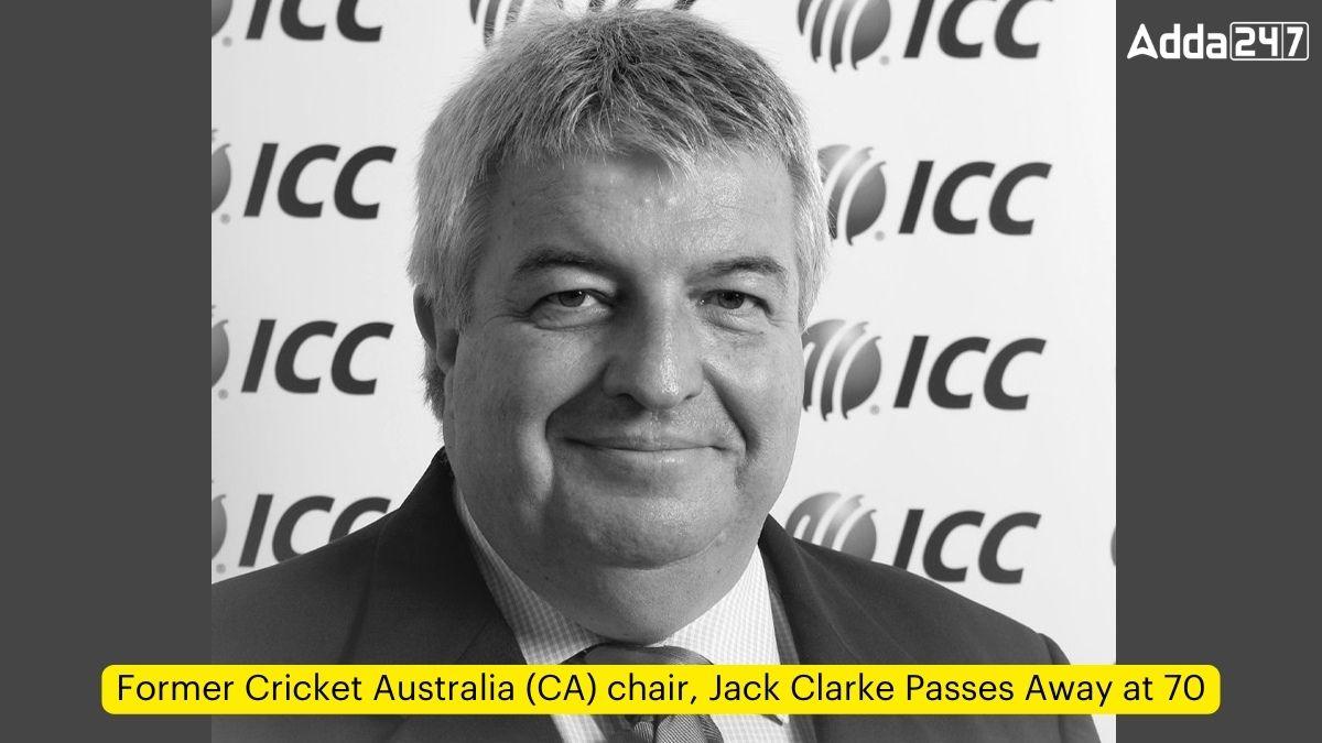 Former Cricket Australia (CA) chair, Jack Clarke Passes Away at 70