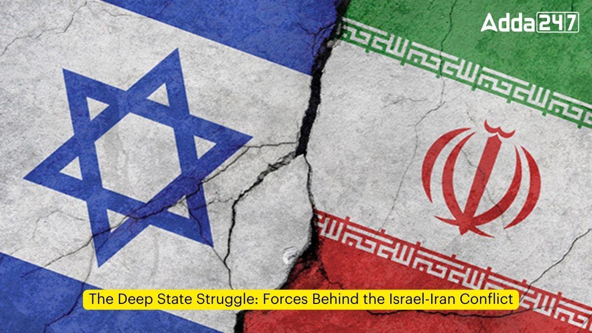 The Deep State Struggle: Forces Behind the Israel-Iran Conflict