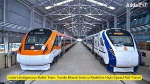 India's Indigenous Bullet Train: Vande Bharat Sets to Redefine High-Speed Rail Travel