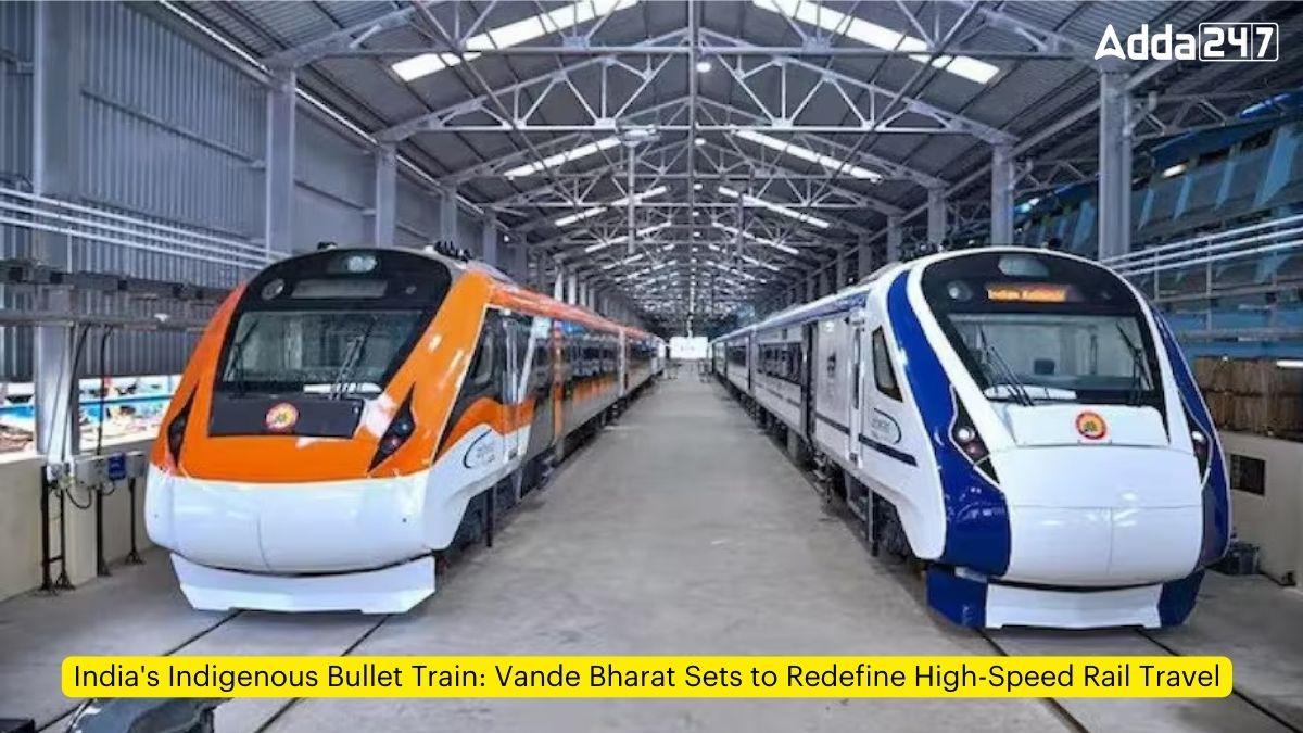 India's Indigenous Bullet Train: Vande Bharat Sets to Redefine High-Speed Rail Travel