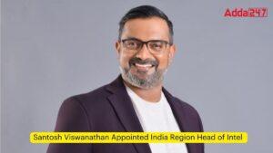 Santosh Viswanathan Appointed India Region Head of Intel