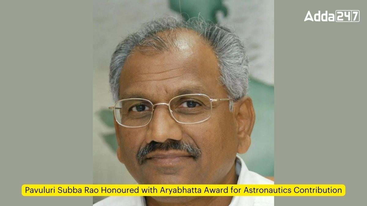 Pavuluri Subba Rao Honoured with Aryabhatta Award for Astronautics Contribution