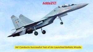 IAF Conducts Successful Test of Air-Launched Ballistic Missile