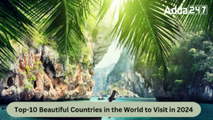 Top-10 Beautiful Countries in the World to Visit in 2024