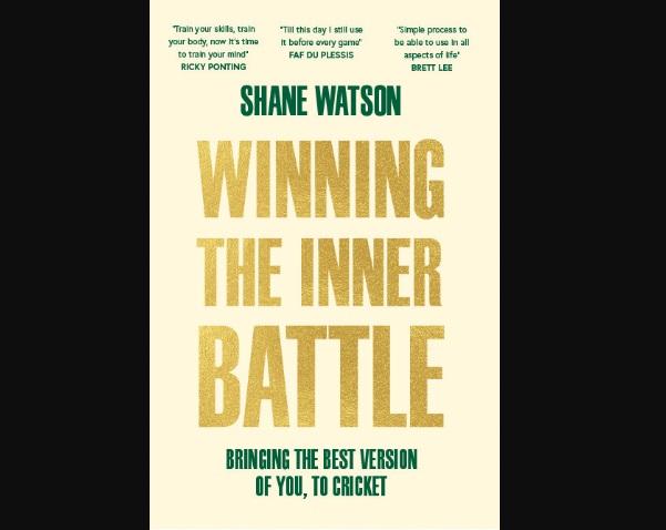शेन वॉटसन द्वारा लिखित एक नई पुस्तक शीर्षक "विनिंग द इनर बैटल" |_40.1