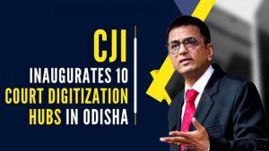 भारत के मुख्य न्यायाधीश ने ओडिशा के 10 जिलों में डिजिटलीकरण केंद्रों का उद्घाटन किया |_3.1
