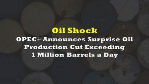 ओपेक सदस्यों ने अगले महीने से प्रति दिन एक मिलियन बैरल से अधिक तेल उत्पादन में कटौती की घोषणा की |_3.1