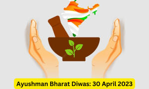 आयुष्मान भारत दिवस 2023 : 30 अप्रैल