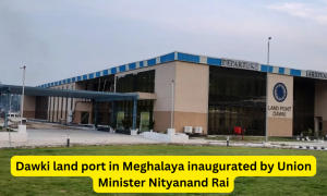 केंद्रीय मंत्री नित्यानंद राय ने किया मेघालय में दावकी भूमि बंदरगाह का उद्घाटन