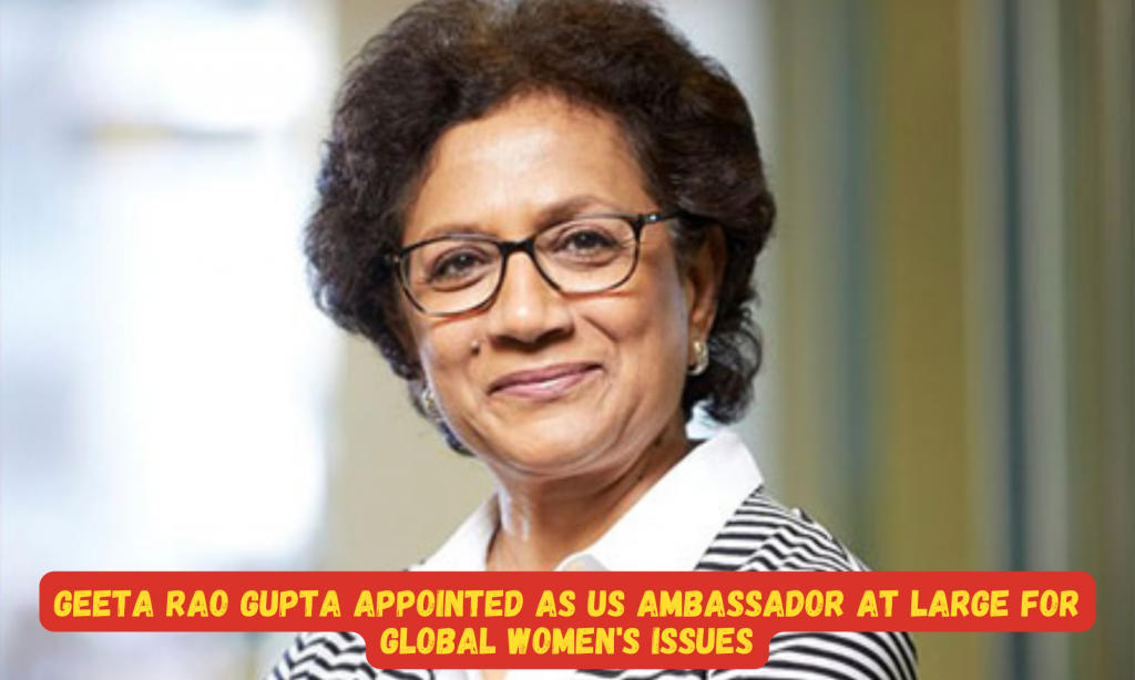 वैश्विक महिला मुद्दों के लिए गीता राव गुप्ता को नियुक्त किया गया अमेरिका का एम्बेसडर |_20.1