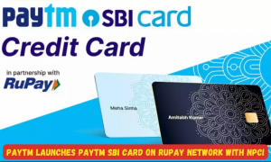 NPCI के साथ रुपे नेटवर्क पर पेटीएम ने लॉन्च किया पेटीएम एसबीआई कार्ड