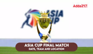एशिया कप फाइनल मैच की तारीख, टीम और स्थान