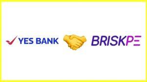 यस बैंक और ब्रिस्कपे ने एमएसएमई के लिए निर्बाध सीमा-पार भुगतान सक्षम करने के लिए साझेदारी की