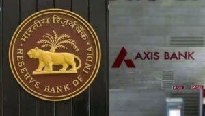 RBI ने एक्सिस बैंक पर 90.92 लाख रुपये का जुर्माना लगाया