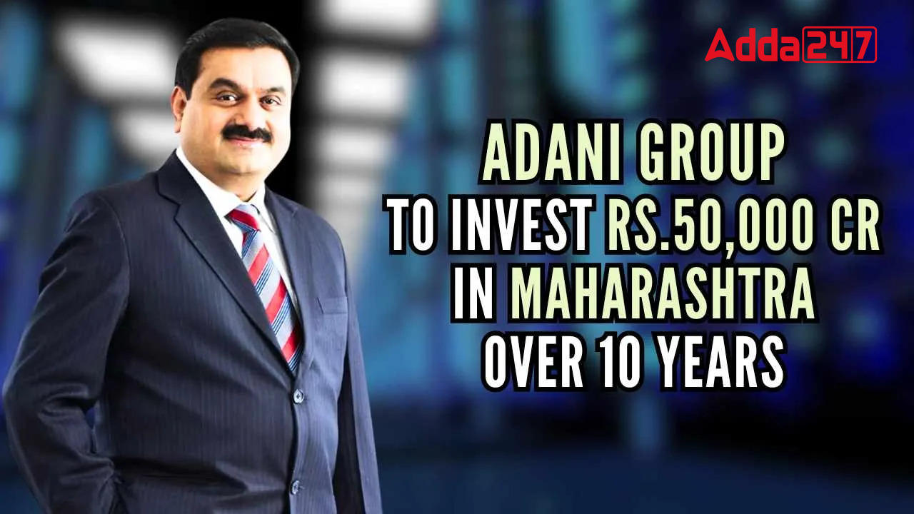 अदाणी ग्रुप महाराष्ट्र में डेटा सेंटर की स्थापना पर 50,000 करोड़ रुपये निवेश करेगा |_20.1