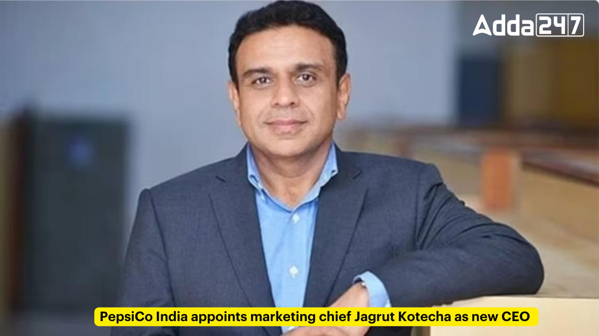 पेप्सिको इंडिया ने मार्केटिंग प्रमुख जागृत कोटेचा को नया सीईओ नियुक्त किया |_20.1