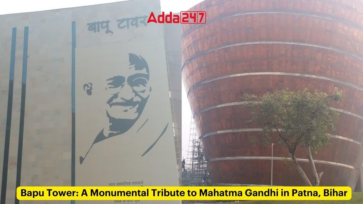 बापू टॉवर: पटना, बिहार में महात्मा गांधी को एक स्मारकीय श्रद्धांजलि |_20.1