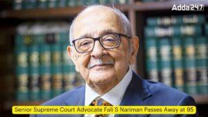 सुप्रीम कोर्ट के वरिष्ठ वकील फली एस नरीमन का 95 वर्ष की आयु में निधन
