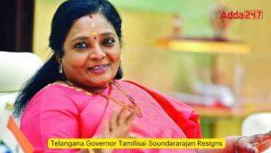 तेलंगाना की राज्यपाल तमिलिसाई सुंदरराजन ने दिया इस्तीफा |_3.1