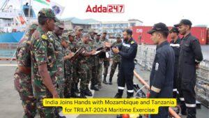 TRILAT-2024 समुद्री अभ्यास के लिए भारत की मोज़ाम्बिक और तंजानिया के साथ साझेदारी