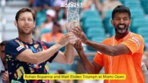 रोहन बोपन्ना और मैट एबडेन की मियामी ओपन में जीत |_3.1