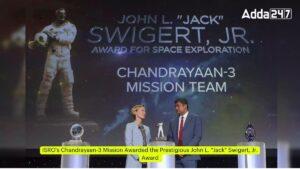 इसरो के चंद्रयान-3 मिशन को मिला अंतरिक्ष अन्वेषण के लिए प्रतिष्ठित जॉन एल. "जैक" स्विगर्ट, जूनियर पुरस्कार |_3.1