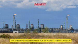 विश्व के 80% कार्बन उत्सर्जन के लिए 57 कंपनियाँ जिम्मेदार