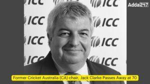 क्रिकेट ऑस्ट्रेलिया (सीए) के पूर्व अध्यक्ष जैक क्लार्क का 70 वर्ष की आयु में निधन