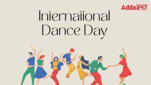 अंतर्राष्ट्रीय नृत्य दिवस 2024 : 29अप्रैल